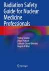 Image for Radiation Safety Guide for Nuclear Medicine Professionals