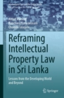 Image for Reframing Intellectual Property Law in Sri Lanka: Lessons from the Developing World and Beyond