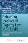 Image for Reframing Intellectual Property Law in Sri Lanka