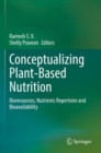 Image for Conceptualizing plant-based nutrition  : bioresources, nutrients repertoire and bioavailability