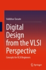 Image for Digital design from the VLSI perspective  : concepts for VLSI beginners
