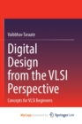 Image for Digital Design from the VLSI Perspective