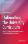 Image for Unbundling the university curriculum  : MOOCs, online program management and the knowledge question