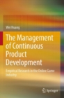 Image for The management of continuous product development  : empirical research in the online game industry