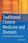 Image for Traditional Chinese medicine and diseases  : an omics big-data mining perspective