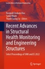 Image for Recent advances in structural health monitoring and engineering structures  : select proceedings of SHM and ES 2022