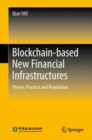 Image for Blockchain-based new financial infrastructures  : theory, practice and regulation