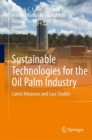 Image for Sustainable technologies for the oil palm industry  : latest advances and case studies