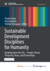Image for Sustainable Development Disciplines for Humanity : Breaking Down the 5Ps-People, Planet, Prosperity, Peace, and Partnerships