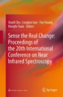 Image for Sense the real change  : proceedings of the 20th International Conference on Near Infrared Spectroscopy