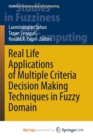 Image for Real Life Applications of Multiple Criteria Decision Making Techniques in Fuzzy Domain