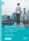Image for Self as method  : thinking through China and the world