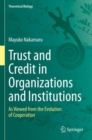 Image for Trust and credit in organizations and institutions  : as viewed from the evolution of cooperation