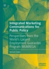 Image for Integrated Marketing Communications for Public Policy: Perspectives from the World&#39;s Largest Employment Guarantee Program MGNREGA