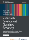 Image for Sustainable Development Disciplines for Society : Breaking Down the 5Ps-People, Planet, Prosperity, Peace, and Partnerships