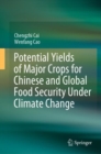 Image for Potential Yields of Major Crops for Chinese and Global Food Security Under Climate Change