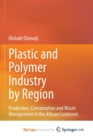 Image for Plastic and Polymer Industry by Region : Production, Consumption and Waste Management in the African Continent