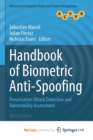 Image for Handbook of Biometric Anti-Spoofing : Presentation Attack Detection and Vulnerability Assessment