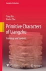 Image for Primitive characters of Liangzhu  : paintings and symbols