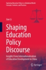 Image for Shaping education policy discourse  : insights from internationalization of education development in China