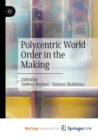 Image for Polycentric World Order in the Making