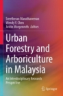 Image for Urban forestry and arboriculture in Malaysia  : an interdisciplinary research perspective