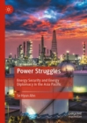 Image for Power struggles  : energy security and energy diplomacy in the Asia Pacific