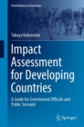 Image for Impact Assessment for Developing Countries: A Guide for Government Officials and Public Servants