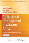 Image for Agricultural Development in Asia and Africa : Essays in Honor of Keijiro Otsuka