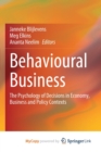 Image for Behavioural Business : The Psychology of Decisions in Economy, Business and Policy Contexts