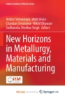 Image for New Horizons in Metallurgy, Materials and Manufacturing