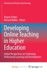 Image for Developing Online Teaching in Higher Education : Global Perspectives on Continuing Professional Learning and Development