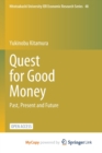 Image for Quest for Good Money : Past, Present and Future