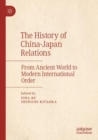 Image for The history of China-Japan relations  : from ancient world to modern international order