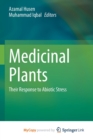 Image for Medicinal Plants : Their Response to Abiotic Stress