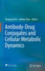 Image for Antibody-Drug Conjugates and Cellular Metabolic Dynamics