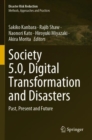 Image for Society 5.0, digital transformation and disasters  : past, present and future