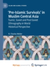 Image for &#39;Pre-Islamic Survivals&#39; in Muslim Central Asia : Tsarist, Soviet and Post-Soviet Ethnography in World Historical Perspective