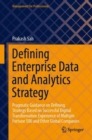 Image for Defining Enterprise Data and Analytics Strategy: Pragmatic Guidance on Defining Strategy Based on Successful Digital Transformation Experience of Multiple Fortune 500 and Other Global Companies