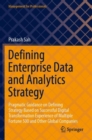 Image for Defining enterprise data and analytics strategy  : pragmatic guidance on defining strategy based on successful digital transformation experience of multiple Fortune 500 and other global companies