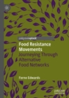 Image for Food resistance movements  : journeying through alternative food networks