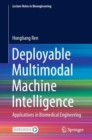 Image for Deployable multimodal machine intelligence  : applications in biomedical engineering