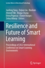 Image for Resilience and future of smart learning  : proceedings of 2022 International Conference on Smart Learning Environments