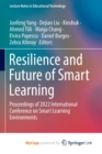 Image for Resilience and Future of Smart Learning : Proceedings of 2022 International Conference on Smart Learning Environments