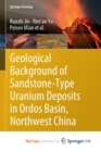 Image for Geological Background of Sandstone-Type Uranium Deposits in Ordos Basin, Northwest China
