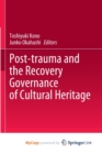 Image for Post-trauma and the Recovery Governance of Cultural Heritage