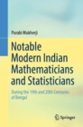 Image for Notable Modern Indian Mathematicians and Statisticians: During the 19th and 20th Centuries of Bengal