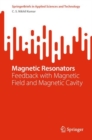 Image for Magnetic Resonators: Feedback With Magnetic Field and Magnetic Cavity