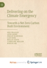 Image for Delivering on the Climate Emergency : Towards a Net Zero Carbon Built Environment
