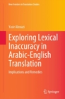 Image for Exploring Lexical Inaccuracy in Arabic-English Translation : Implications and Remedies